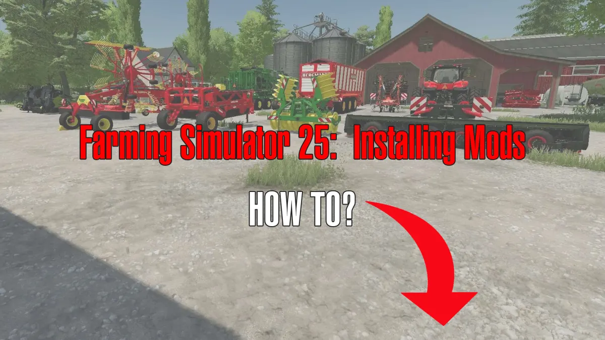Farming Simulator 25: Installing Mods